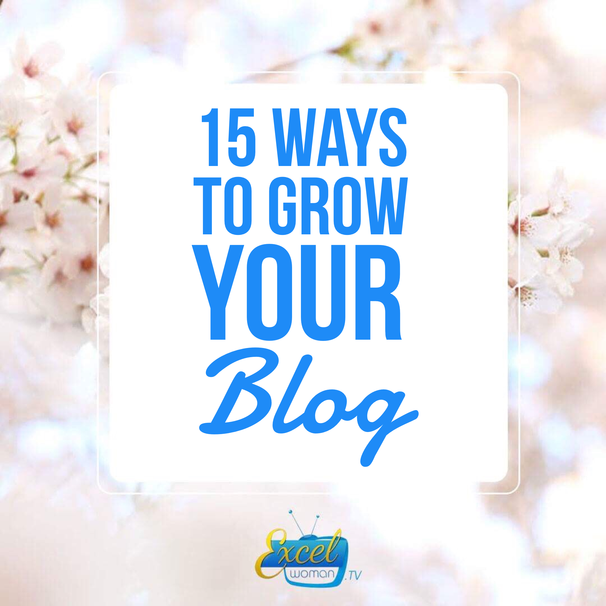 15 Ways to Grow Your Blog