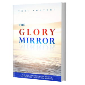 The Glory Mirror Devotional - How to See Yourself The Way God Sees You